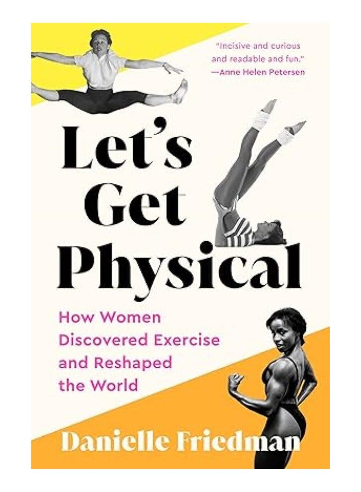 Let's Get Physical How Women Discovered Exercise and Reshaped the World 