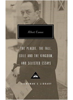 The Plague, The Fall, Exile and the Kingdom, and Selected Essays (Everyman's Library) 