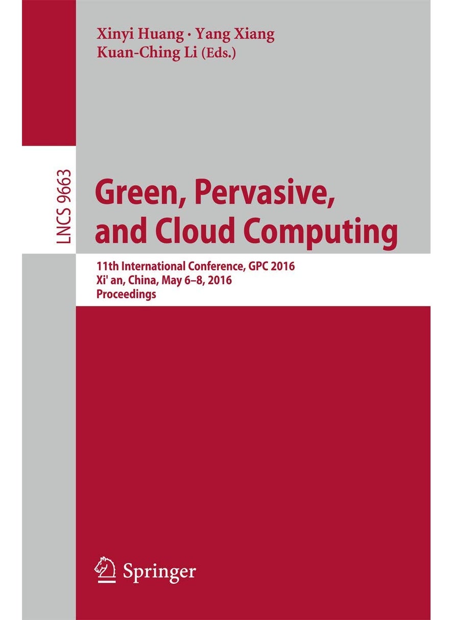 Green, Pervasive, and Cloud Computing: 11th International Conference, GPC 2016, Xi'an, China, May 6-8, 2016. Proceedings 