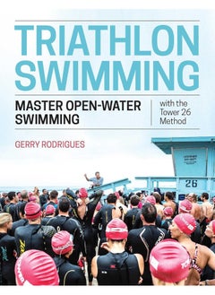 Triathlon Swimming: Master Open-Water Swimming with the Tower 26 Method