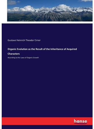 Organic Evolution as the Result of the Inheritance of Acquired Characters: According to the Laws of Organic Growth - pzsku/Z704A8E685B310D8684B7Z/45/1749025675/0a628ea3-d425-49f0-9ec6-593cb20c39c1