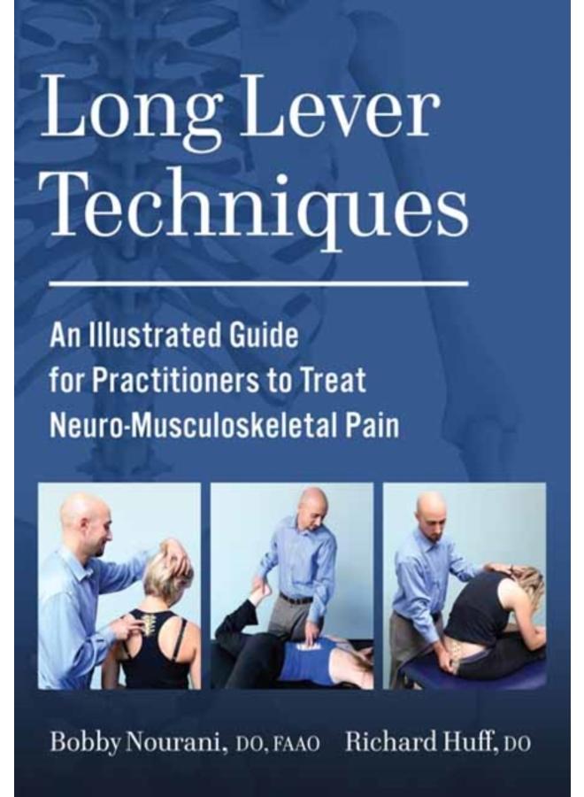 Long Lever Techniques : An Illustrated Practitioners Guide to Treating Neuro-Musculoskeletal Pain 