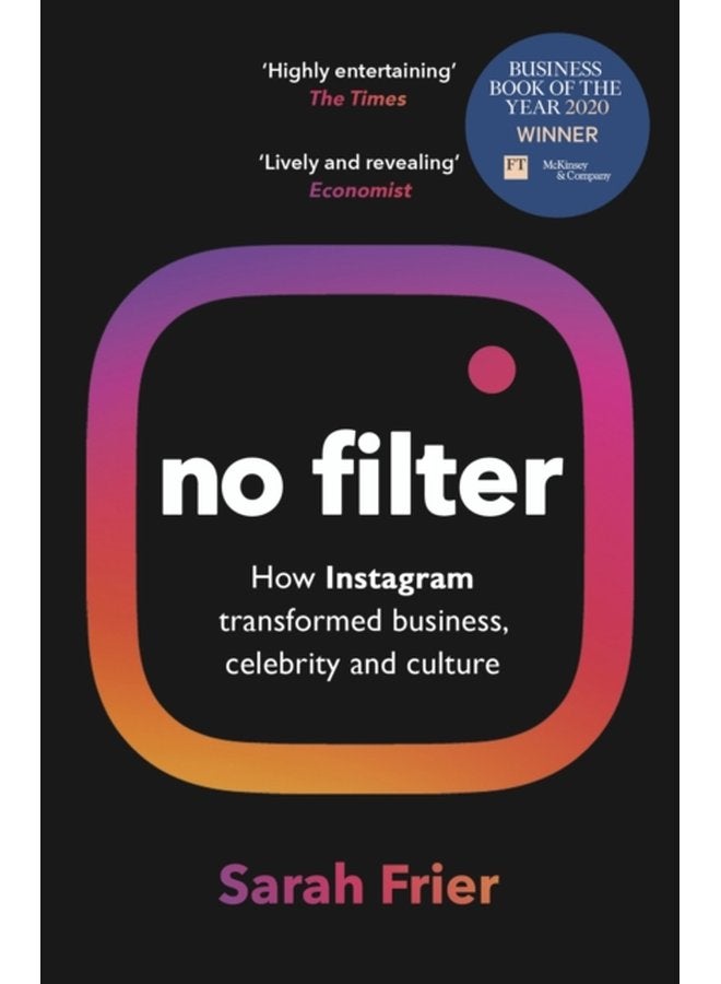 No Filter The Inside Story of Instagram Winner of the FT Business Book of the Year Award - Paperback
