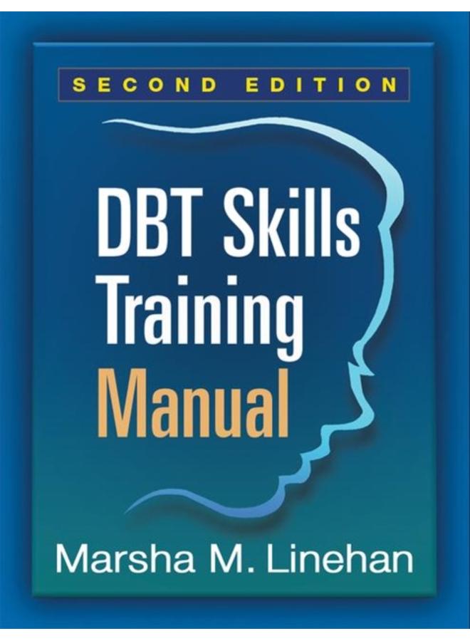 DBT Skills Training Manual, Second Edition, Available separately: DBT Skills Training Handouts and Worksheets
