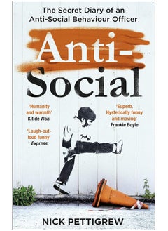 Anti-Social: the Sunday Times-bestselling diary of an anti-social behaviour officer