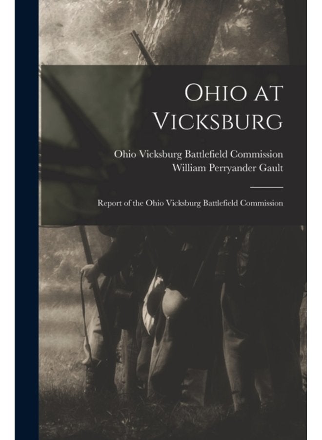 Ohio at Vicksburg Report of the Ohio Vicksburg Battlefield Commission - Paperback