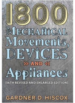 1800 Mechanical Movements, Devices and Appliances (16th enlarged edition) - pzsku/Z70597DB2C99FB1830873Z/45/_/1737955626/0276e102-8dfb-439d-ba1f-6997aef6d382