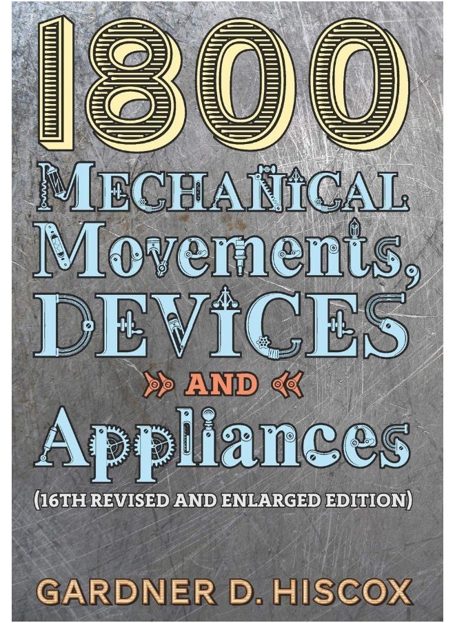 1800 Mechanical Movements, Devices and Appliances (16th enlarged edition)  - Image 1