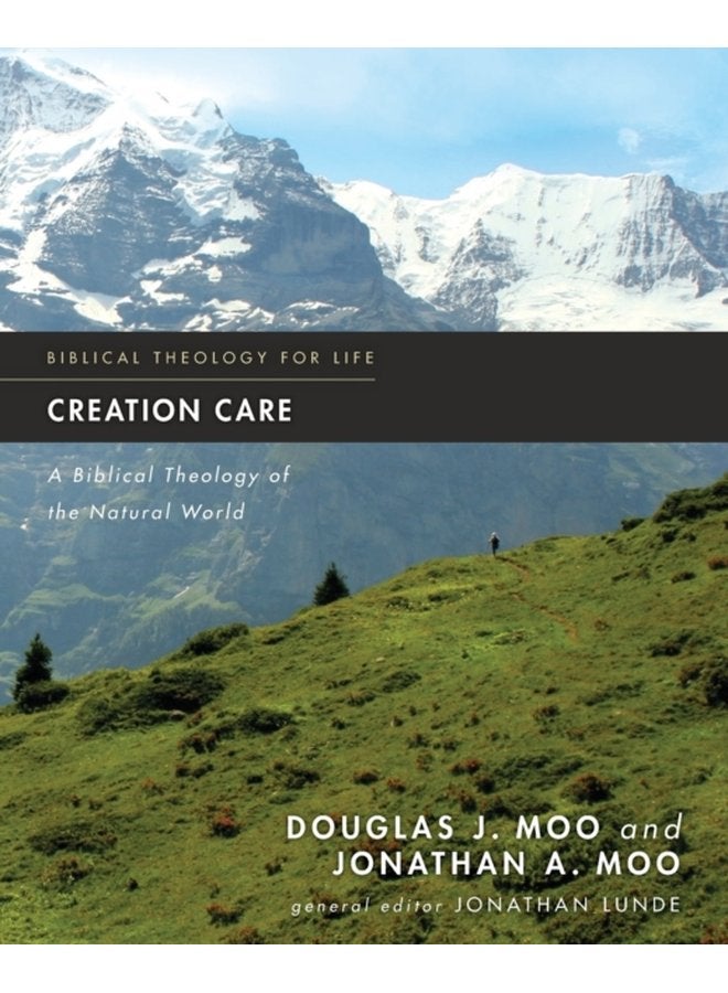 Creation Care A Biblical Theology of the Natural World - Paperback