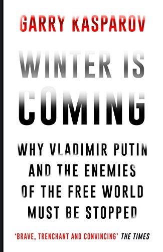Winter Is Coming Why Vladimir Putin And The Enemies Of The Free World Must Be Stopped 