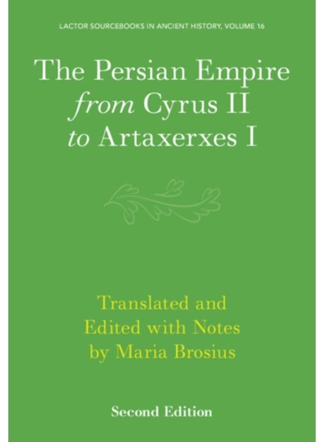 The Persian Empire from Cyrus II to Artaxerxes I 