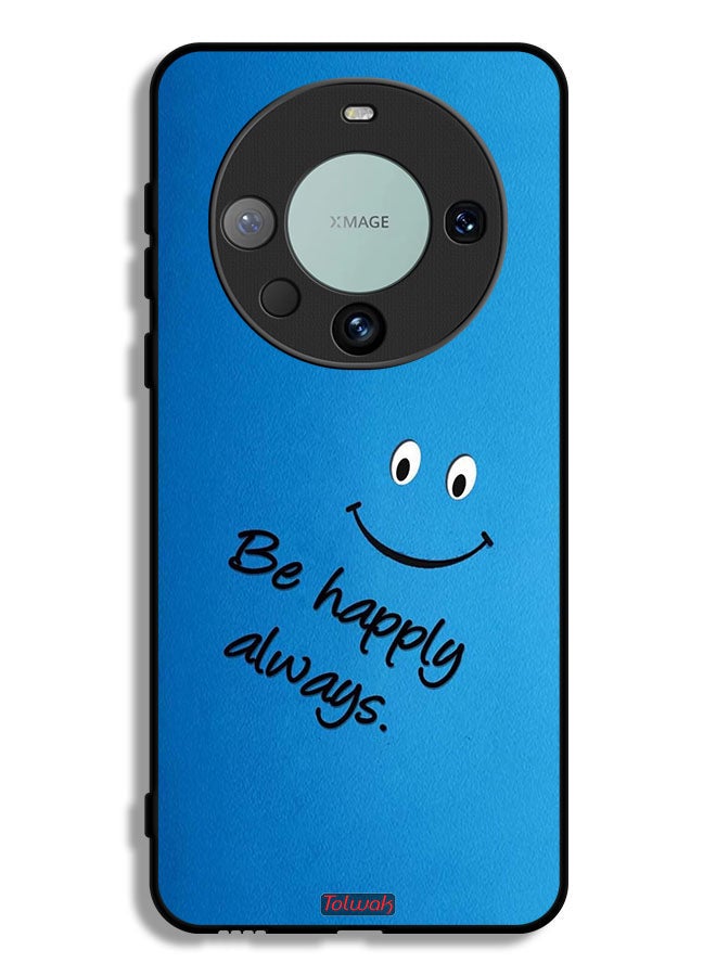 Tolwak Huawei Mate 60 Pro Plus Protective Case Cover Be Happy Always - Image 1