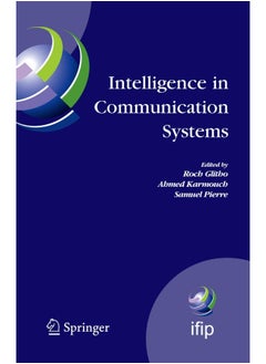 Intelligence in Communication Systems: IFIP International Conference on Intelligence in Communication Systems, INTELLCOMM 2005, Montreal, Canada, October 17-19, 2005