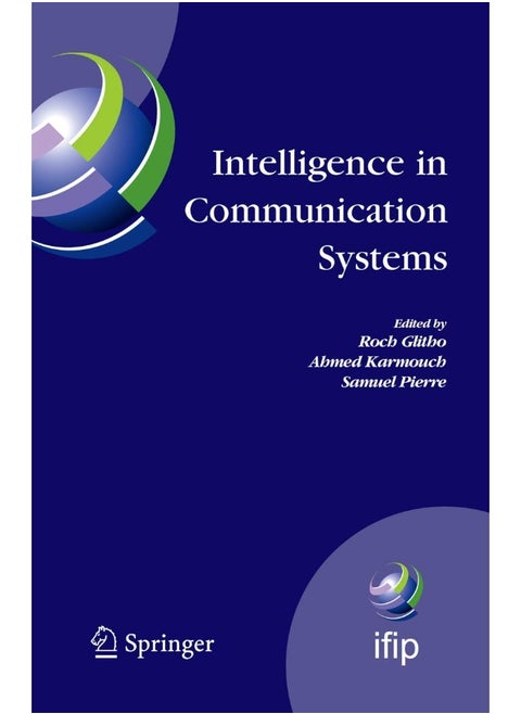 Intelligence in Communication Systems: IFIP International Conference on Intelligence in Communication Systems, INTELLCOMM 2005, Montreal, Canada, October 17-19, 2005