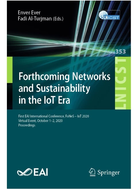 Forthcoming Networks and Sustainability in the IoT Era: First EAI International Conference, FoNeS - IoT 2020, Virtual Event, October 1-2, 2020, Proceedings
