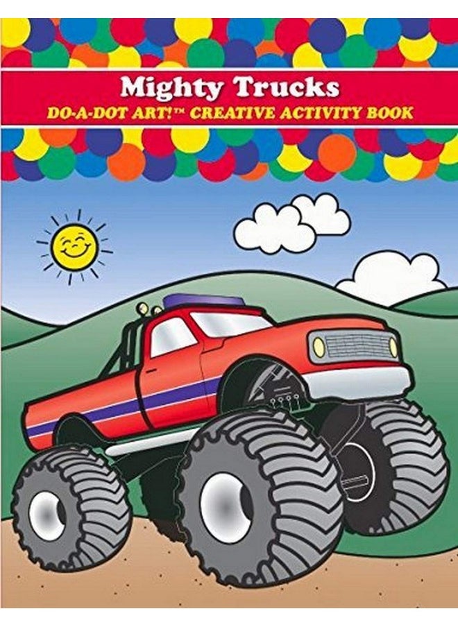 Do.A.Dot Art! Coloring Books For Kids Toddlers Do A Dot Art Mighty Trucks Activity Book 