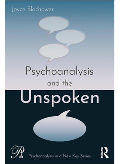 Psychoanalysis and the Unspoken 