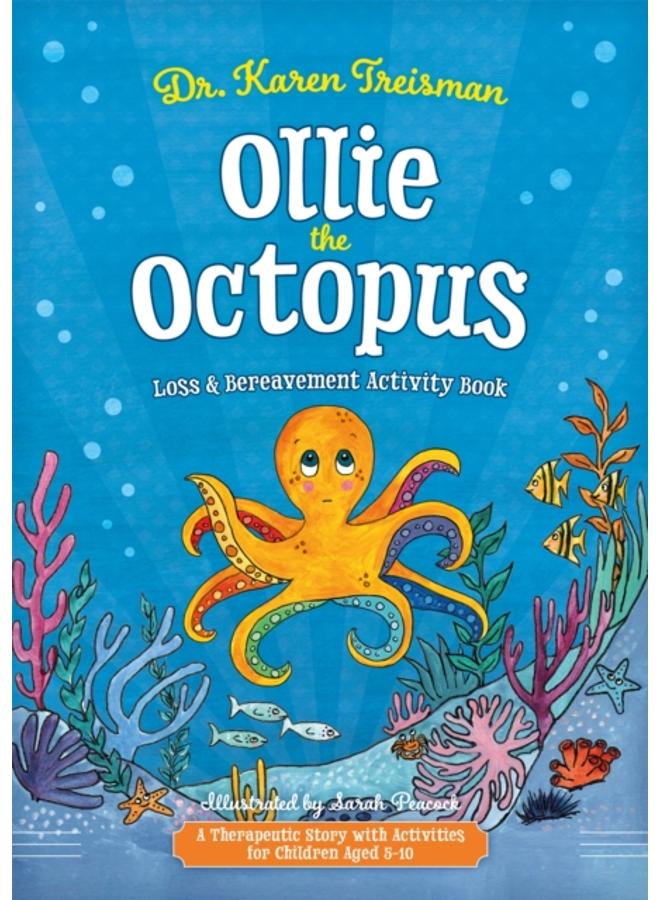 Ollie the Octopus Loss and Bereavement Activity Book : A Therapeutic Story with Activities for Children Aged 5-10 
