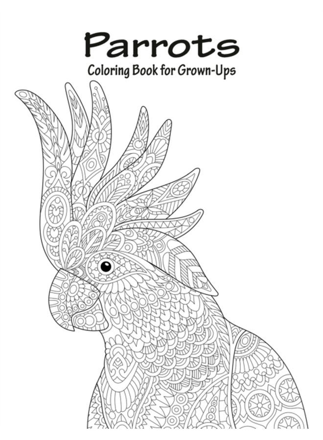 Parrots Coloring Book for Grown Ups 1 1 - Paperback