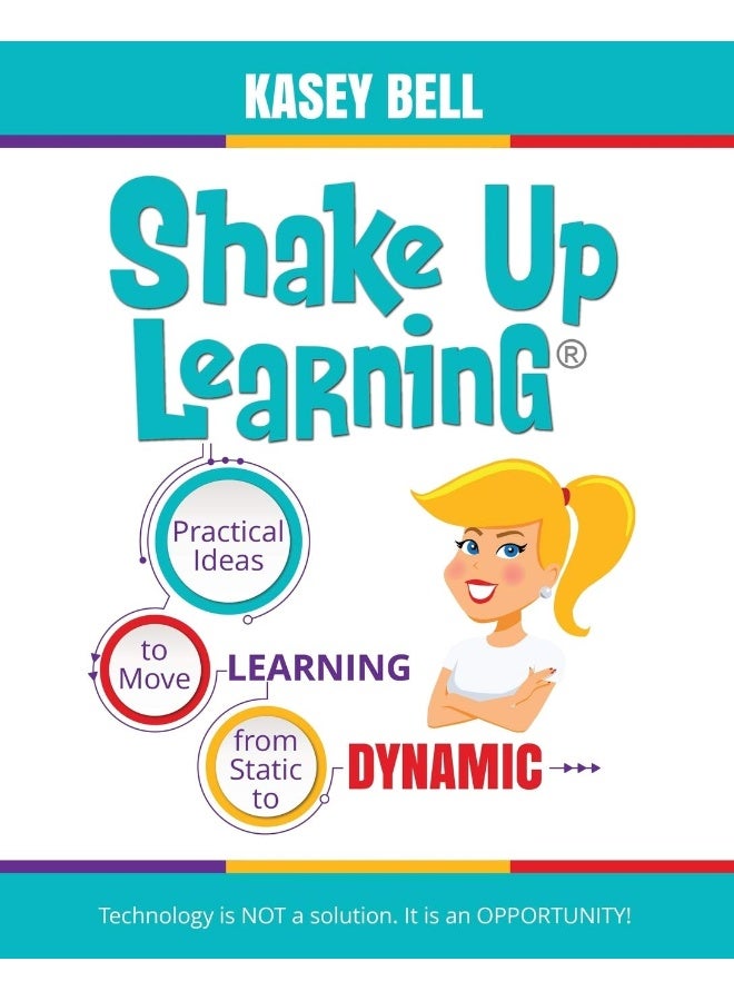 Shake Up Learning: Practical Ideas to Move Learning from Static to Dynamic 