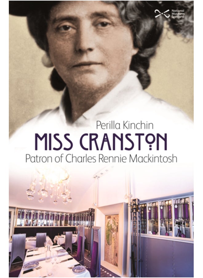 Miss Cranston : Patron of Charles Rennie Mackintosh 