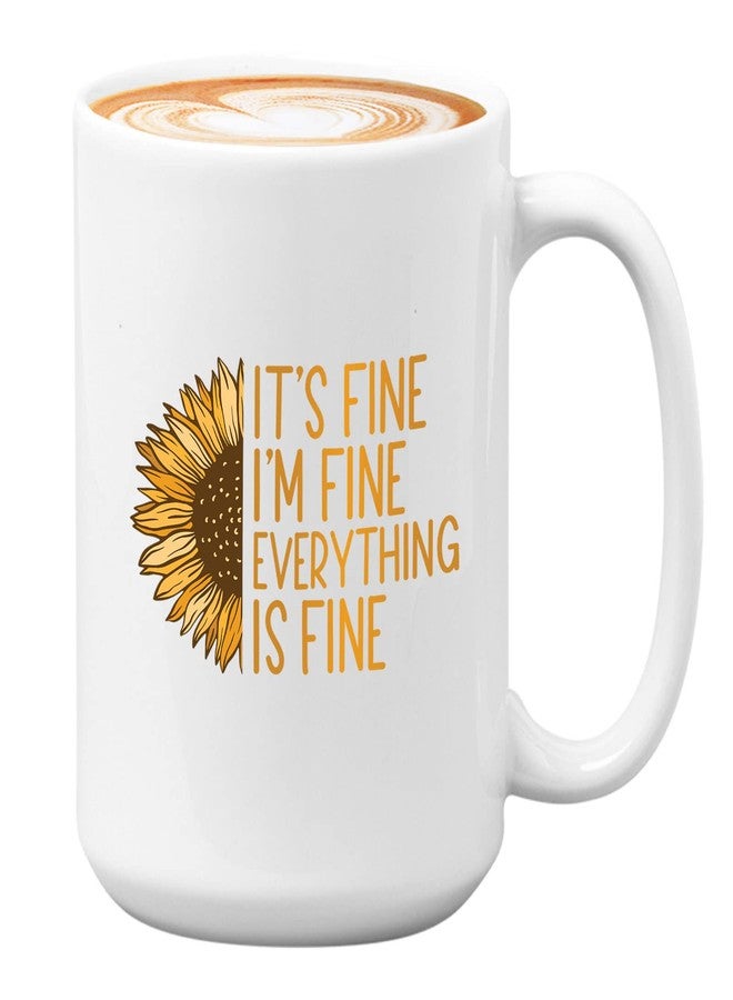 Bubble Hugs Inspirational Coffee Mug 15 oz, It's Fine I'm Fine Everything Is Fine Sunflower Motivational Gift for Best Friend Brother Sister Coworkers, White - Image 1