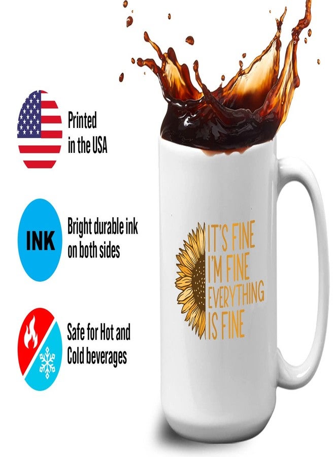 Bubble Hugs Inspirational Coffee Mug 15 oz, It's Fine I'm Fine Everything Is Fine Sunflower Motivational Gift for Best Friend Brother Sister Coworkers, White - Image 4