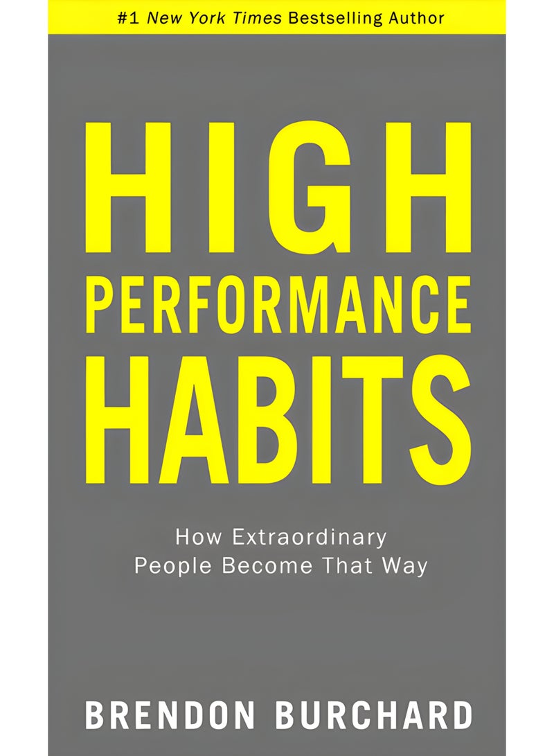 High Performance Habits: How Extraordinary People Become That Way