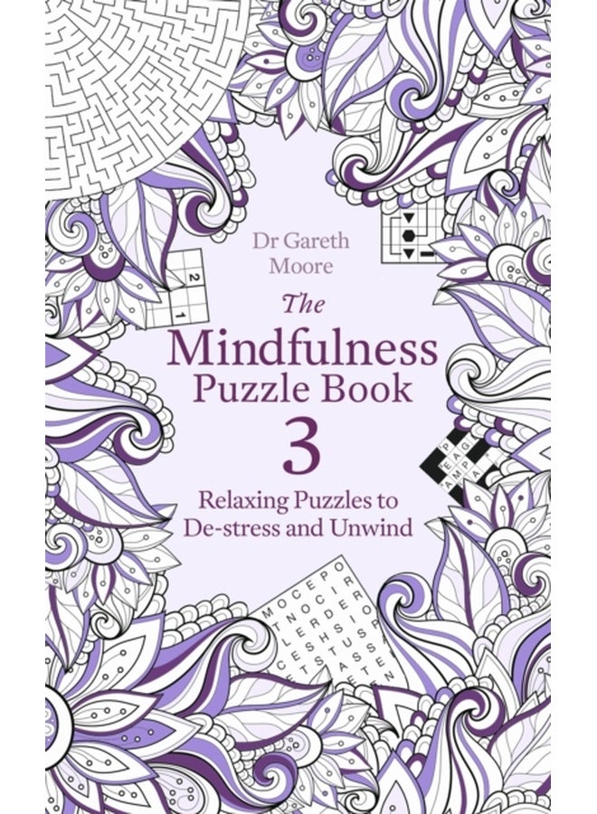 THE MINDFULNESS PUZZLE BOOK 3: RELAXING PUZZLES TO DE-STRESS AND UNWIND 