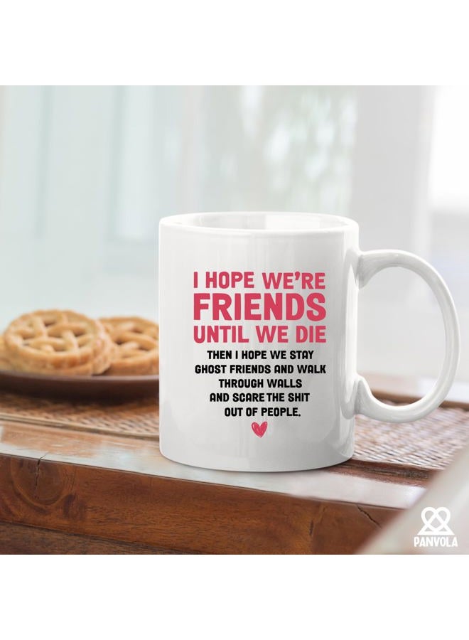Panvola I Hope Were Friends Until We Die Ghost Friendship Gifts for Women Friends Best Friend Mug Coffee Ceramic Cup 11 oz White Novelty Drinkware - Image 5