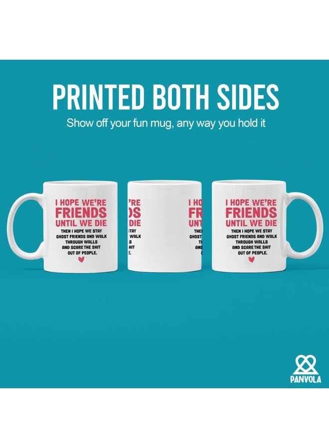 Panvola I Hope Were Friends Until We Die Ghost Friendship Gifts for Women Friends Best Friend Mug Coffee Ceramic Cup 11 oz White Novelty Drinkware - Image 3