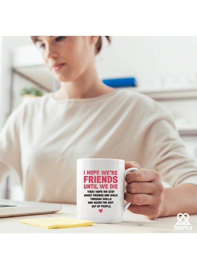 Panvola I Hope Were Friends Until We Die Ghost Friendship Gifts for Women Friends Best Friend Mug Coffee Ceramic Cup 11 oz White Novelty Drinkware - Image 4
