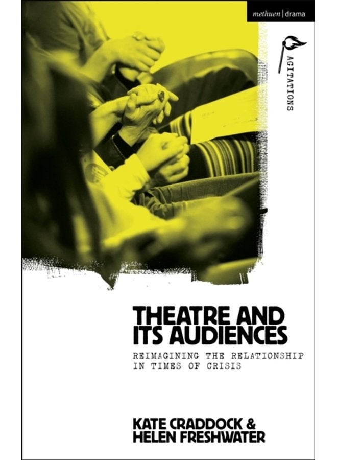 Theatre and its Audiences Reimagining the Relationship in Times of Crisis - Paperback