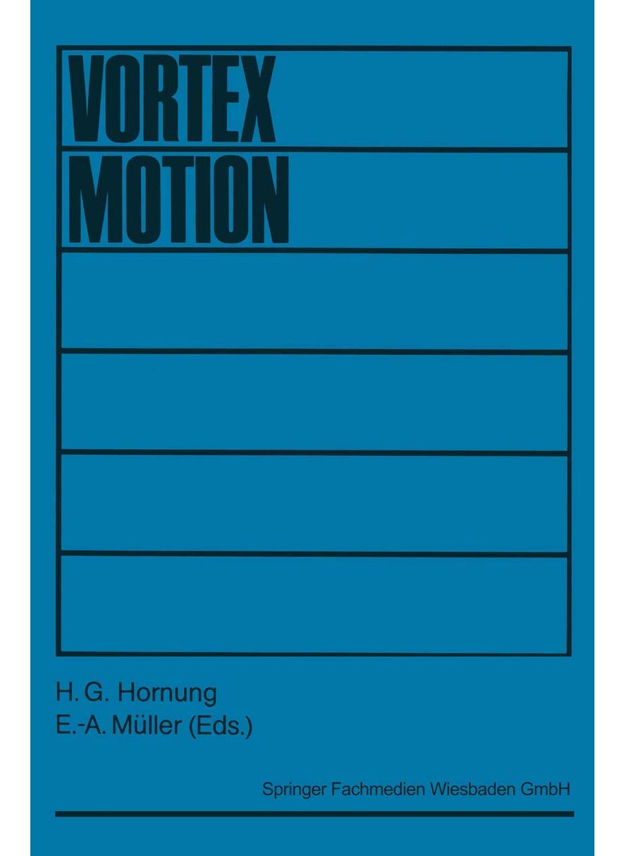 Vortex Motion: Proceedings of a Colloquium Held at Goettingen on the Occasion of the 75th Anniversary of the Aerodynamische Versuchsa 
