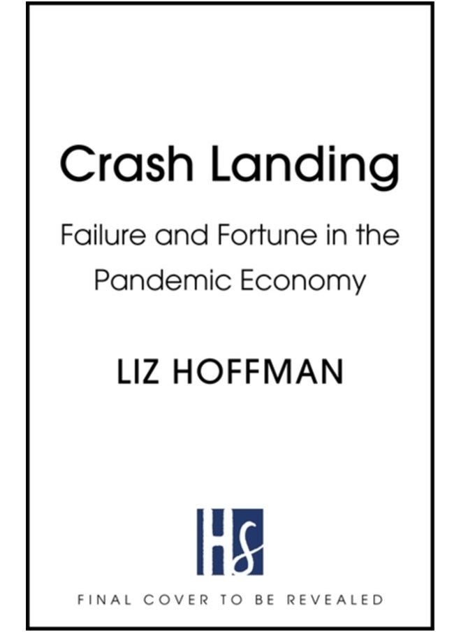 Crash Landing: The Inside Story Of How The World's Biggest Companies Survived An Economy On The Brink 
