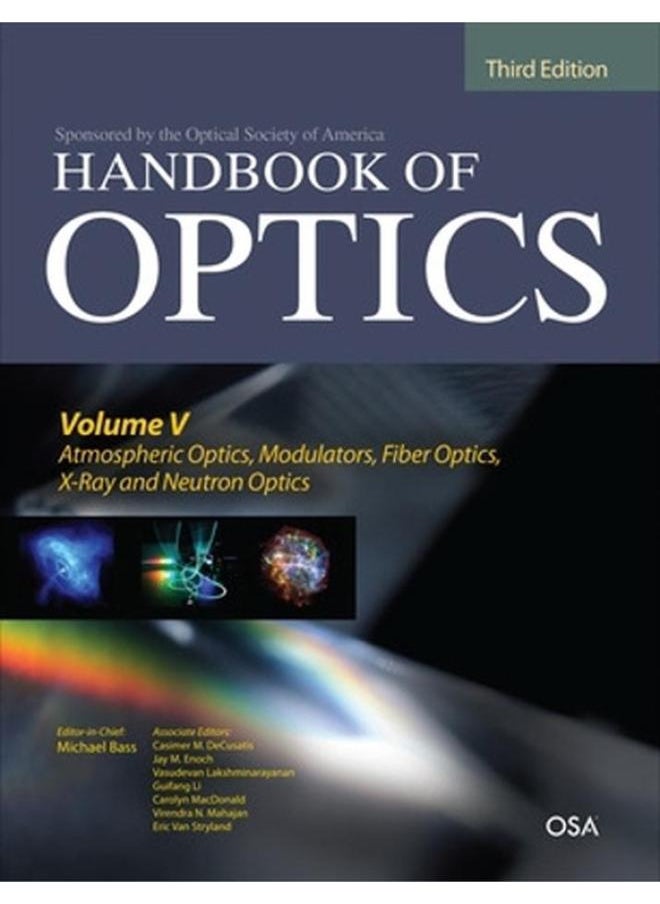 Handbook of Optics, Third Edition Volume V: Atmospheric Optics, Modulators, Fiber Optics, X-Ray and Neutron Optics 