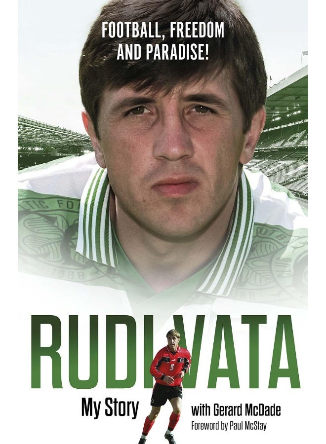 Football, Freedom and Paradise!: My Story by Rudi Vata 