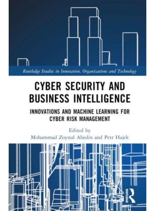 Cyber Security and Business Intelligence : Innovations and Machine Learning for Cyber Risk Management 