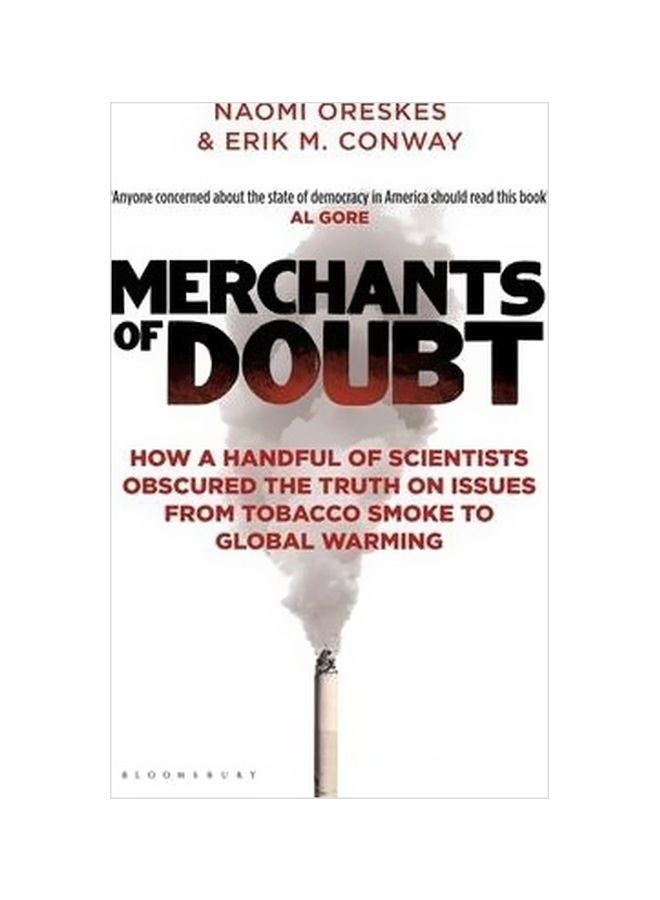 Merchants Of Doubt: How A Handful Of Scientists Obscured The Truth On Issues From Tobacco Smoke To Global Warming