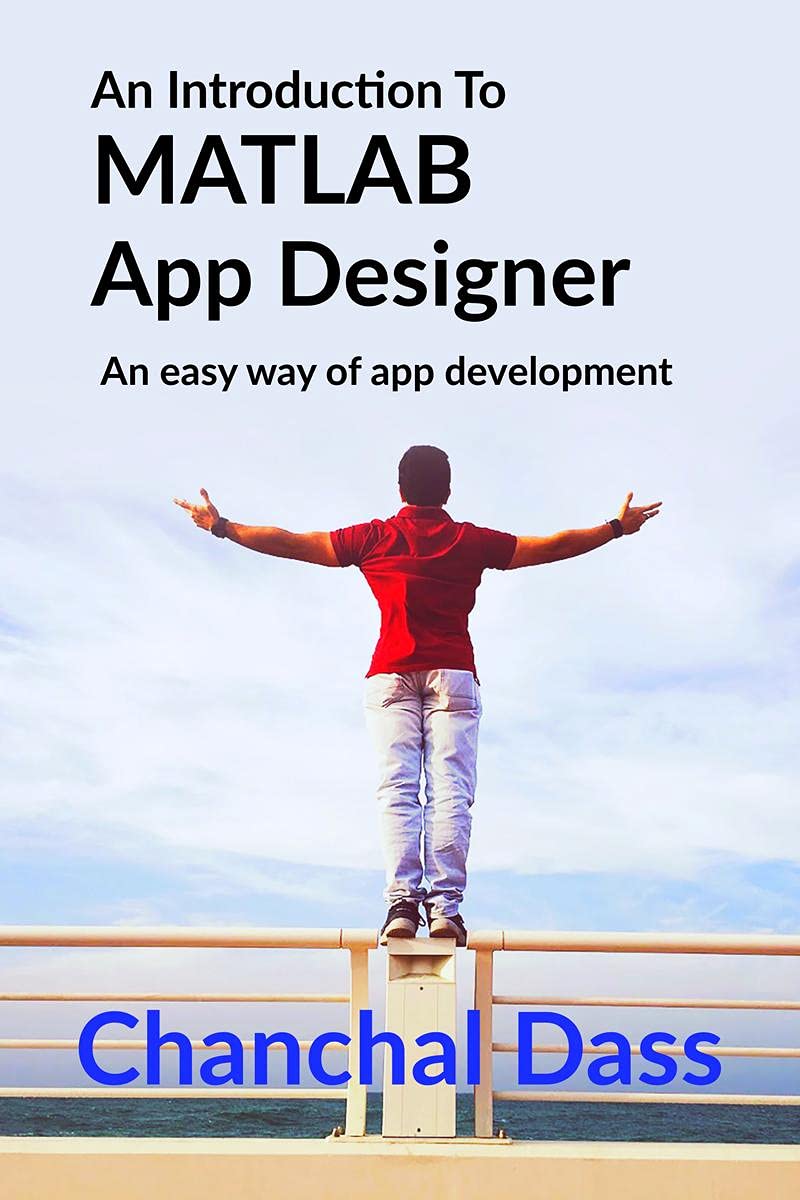 An Introduction To MATLAB App Designer : An easy way for application development for mathematical modelling and animation