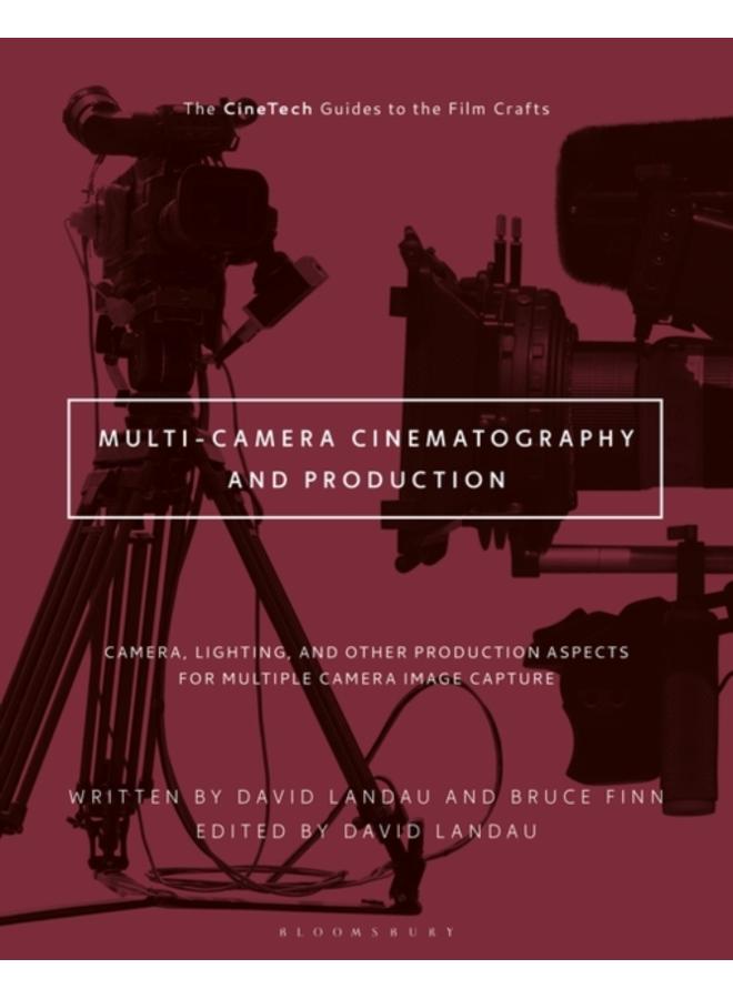 Multi-Camera Cinematography and Production : Camera, Lighting, and Other Production Aspects for Multiple Camera Image Capture 