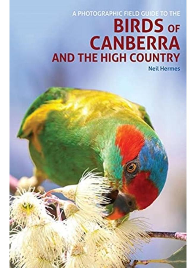 A Photographic Field Guide to Birds of Canberra & the High Country (2nd ed) 
