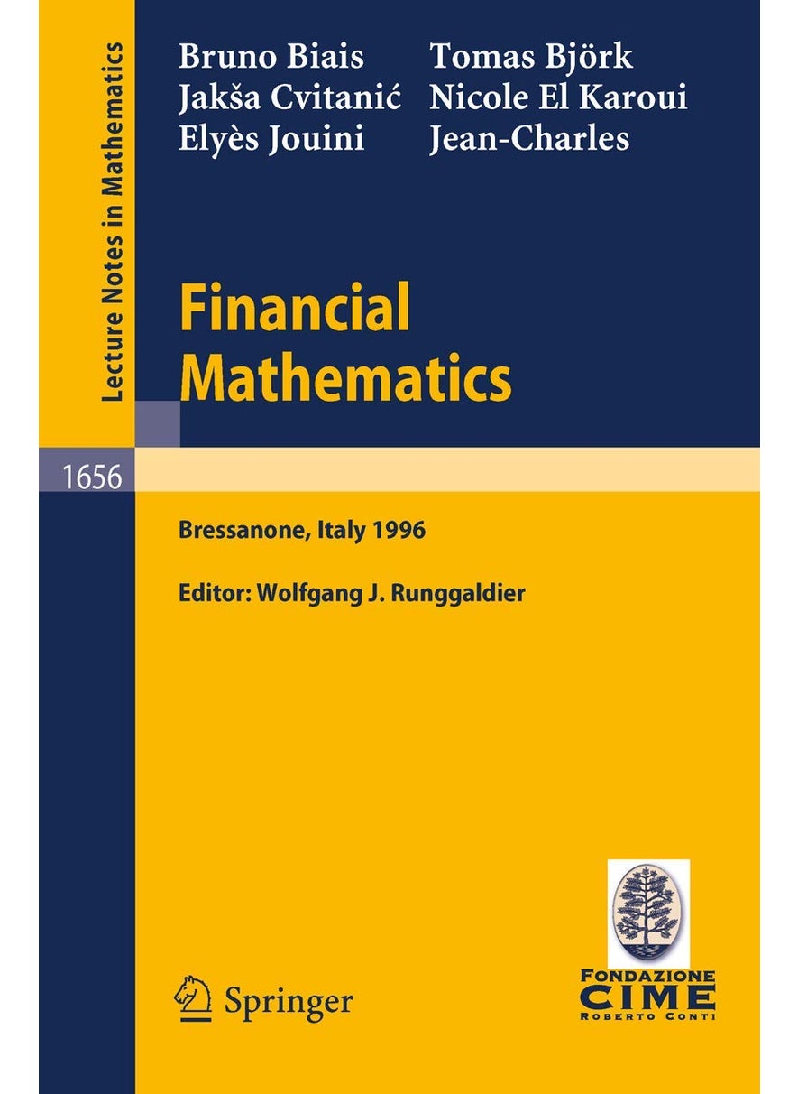 Financial Mathematics: Lectures given at the 3rd Session of the Centro Internazionale Matematico Estivo (C.I.M.E.) held in Bressanone, Italy, July 8-13, 1996 
