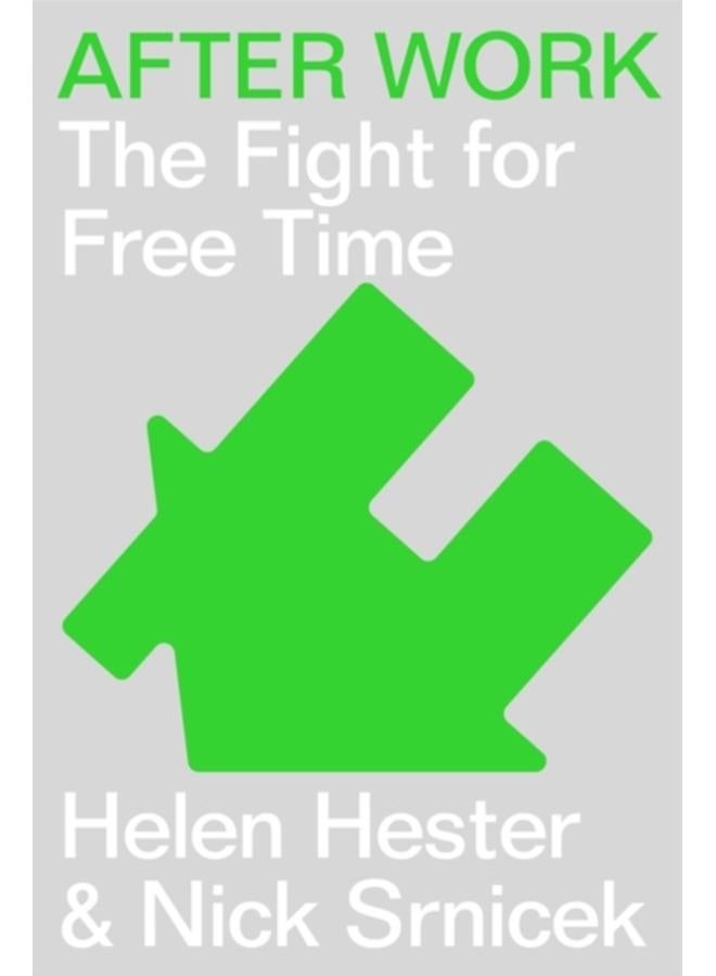After Work : A History of the Home and the Fight for Free Time 