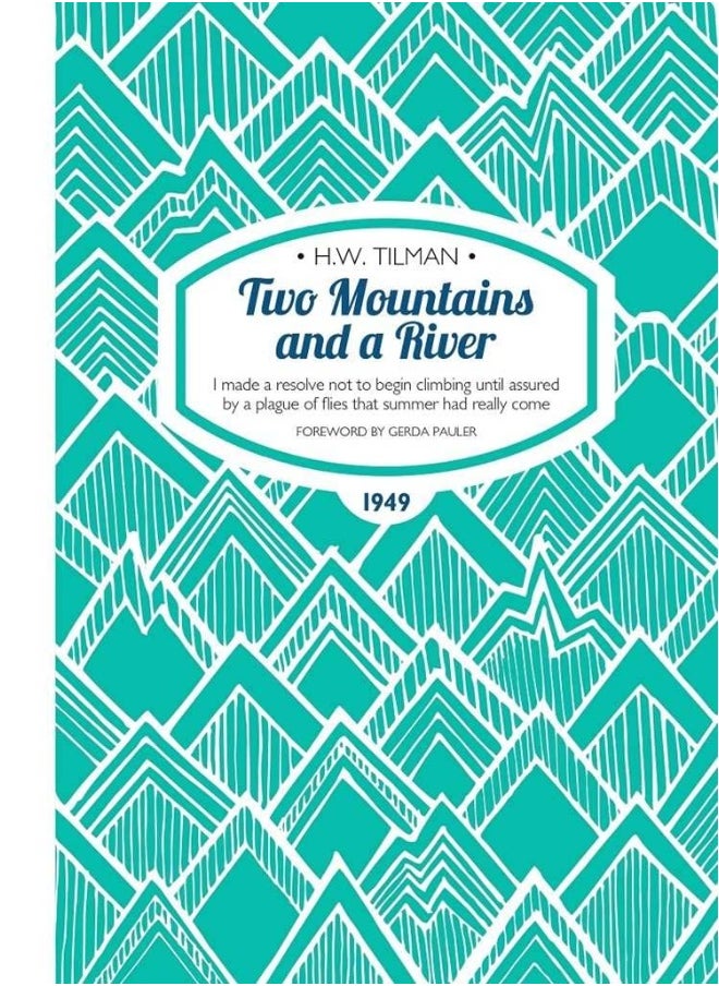null - Two Mountains and a River Paperback: I Made a Resolve Not to Begin Climbing Until Assured by a Plague of Flies That Summer Had Really Come - Image 1