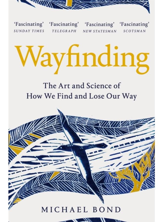 Wayfinding : The Art and Science of How We Find and Lose Our Way