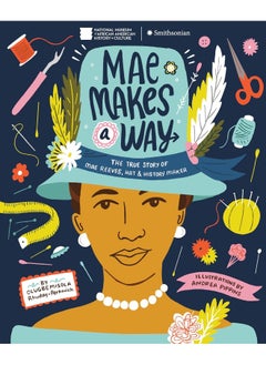 Mae Makes a Way: The True Story of Mae Reeves, Hat & History Maker