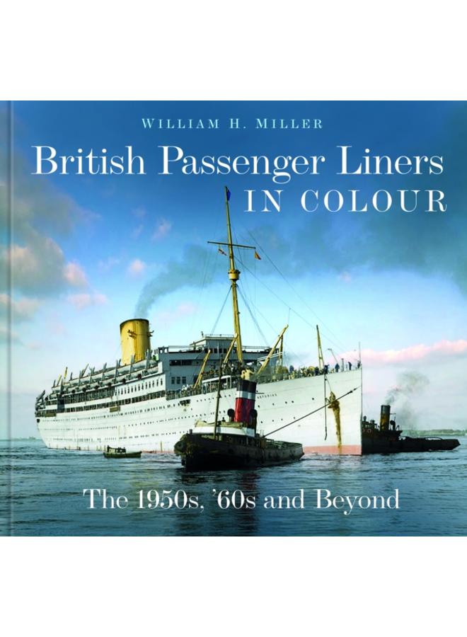 British Passenger Liners in Colour : The 1950s, '60s and Beyond 