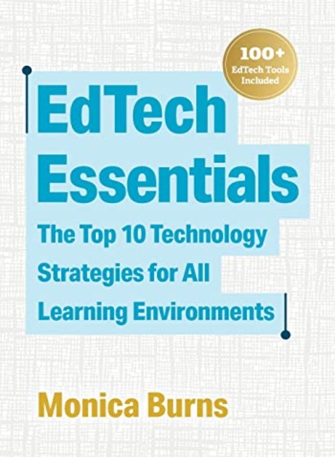 EdTech Essentials: The Top 10 Technology Strategies for All Learning Environments 