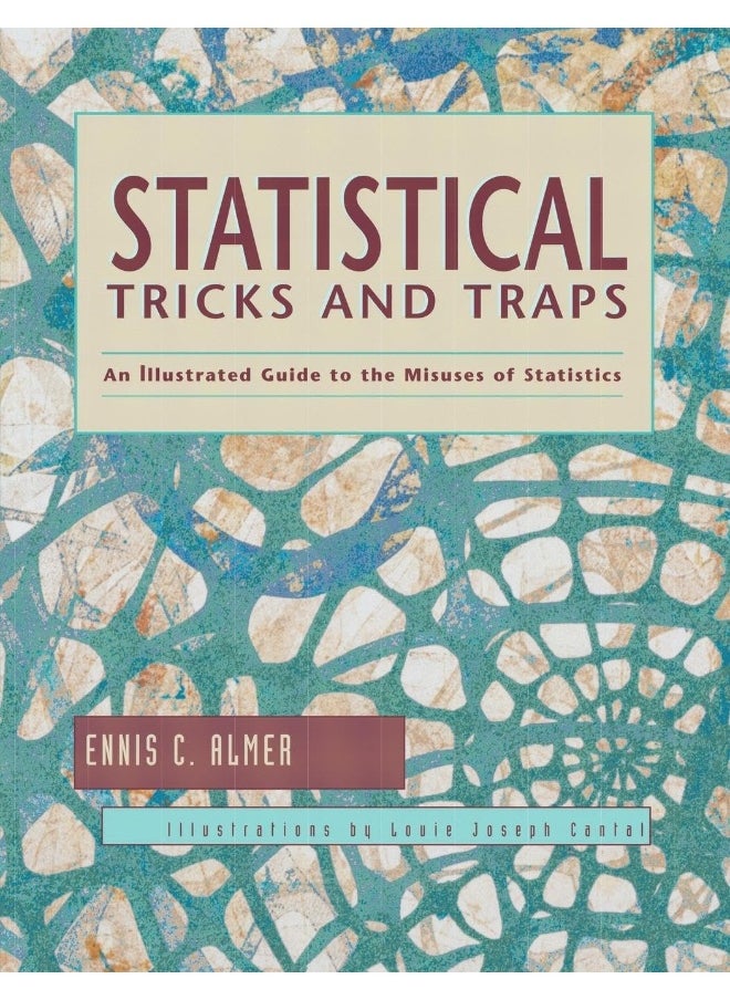 Statistical Tricks and Traps: An Illustrated Guide to the Misuses of Statistics 